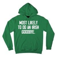 Most Likely To Do An Irish Goodbye Tall Hoodie