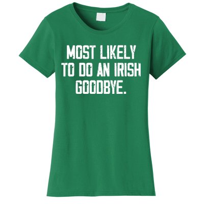 Most Likely To Do An Irish Goodbye Women's T-Shirt