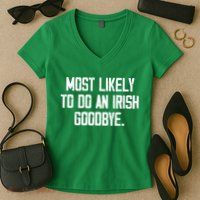 Most Likely To Do An Irish Goodbye Women's V-Neck T-Shirt