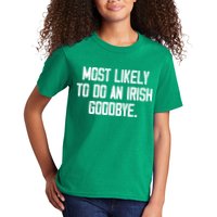 Most Likely To Do An Irish Goodbye Kids T-Shirt