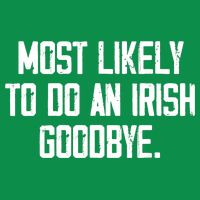 Most Likely To Do An Irish Goodbye Kids T-Shirt