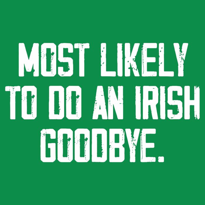 Most Likely To Do An Irish Goodbye Kids T-Shirt
