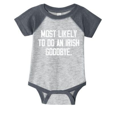 Most Likely To Do An Irish Goodbye Infant Baby Jersey Bodysuit