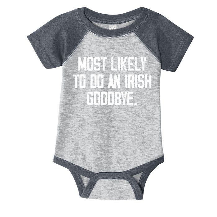 Most Likely To Do An Irish Goodbye Infant Baby Jersey Bodysuit