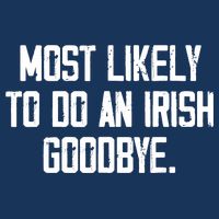 Most Likely To Do An Irish Goodbye Infant Baby Jersey Bodysuit