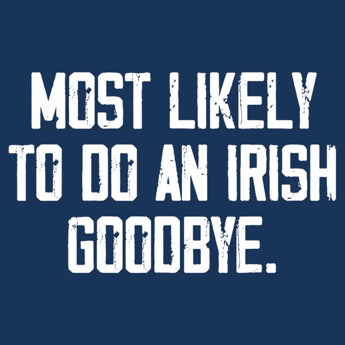 Most Likely To Do An Irish Goodbye Infant Baby Jersey Bodysuit