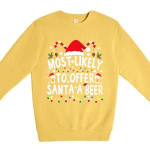 Most Likely To Offer Santa A Beer Funny Christmas Gift Premium Crewneck Sweatshirt