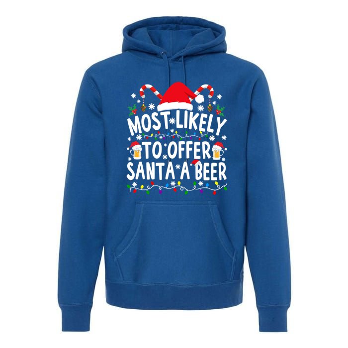 Most Likely To Offer Santa A Beer Funny Christmas Gift Premium Hoodie