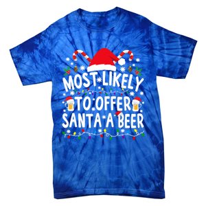 Most Likely To Offer Santa A Beer Funny Christmas Gift Tie-Dye T-Shirt