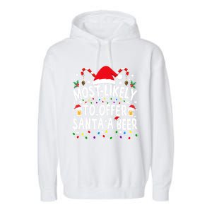 Most Likely To Offer Santa A Beer Funny Christmas Gift Garment-Dyed Fleece Hoodie