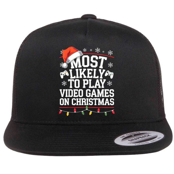 Most Likely To Play Video Games On Christmas Video Game Love Flat Bill Trucker Hat