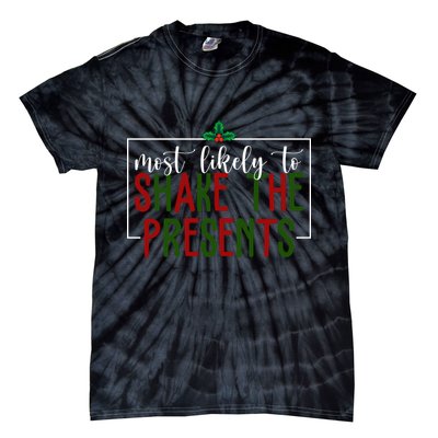 Most Likely To Shake The Presents Christmas Tie-Dye T-Shirt