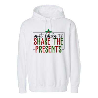 Most Likely To Shake The Presents Christmas Garment-Dyed Fleece Hoodie