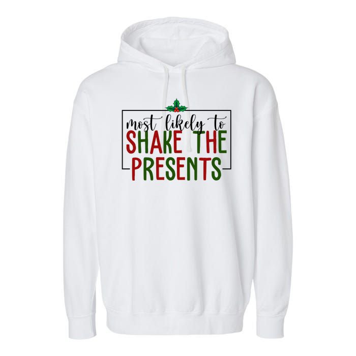 Most Likely To Shake The Presents Christmas Garment-Dyed Fleece Hoodie