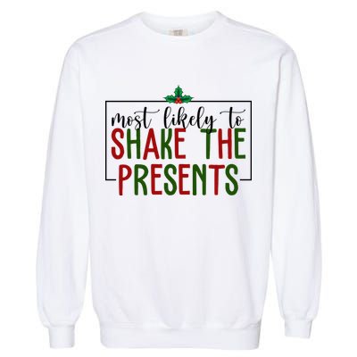 Most Likely To Shake The Presents Christmas Garment-Dyed Sweatshirt