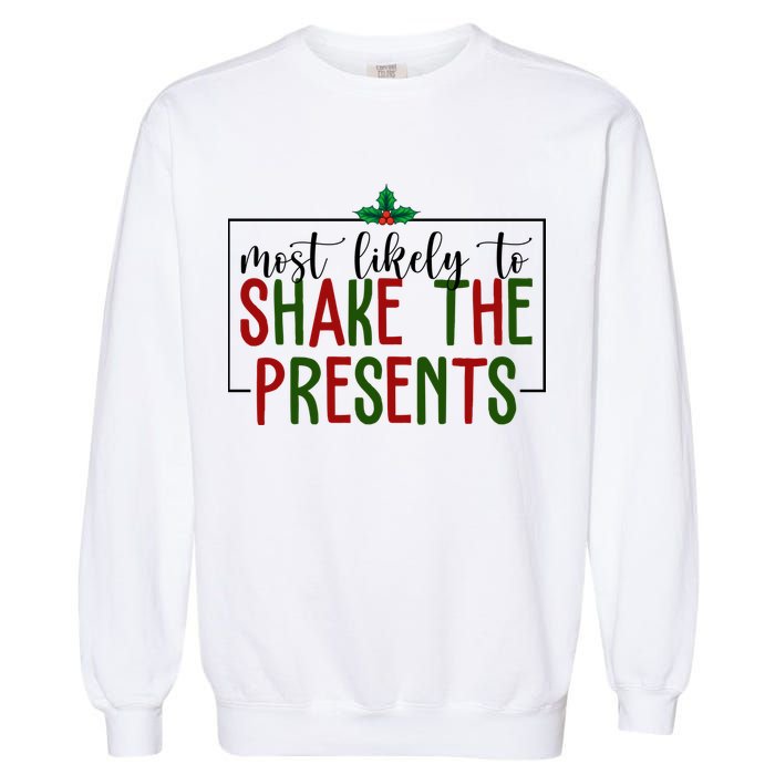 Most Likely To Shake The Presents Christmas Garment-Dyed Sweatshirt