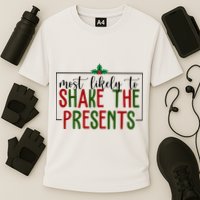 Most Likely To Shake The Presents Christmas Performance Shirt