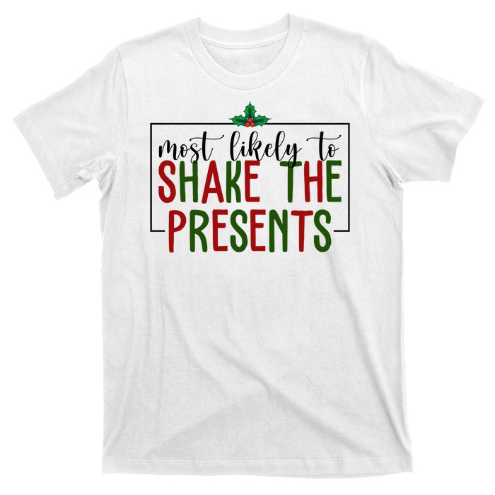 Most Likely To Shake The Presents Christmas T-Shirt