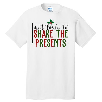 Most Likely To Shake The Presents Christmas Tall T-Shirt