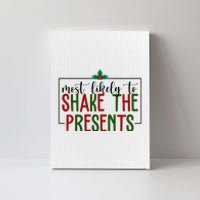 Most Likely To Shake The Presents Christmas Canvas