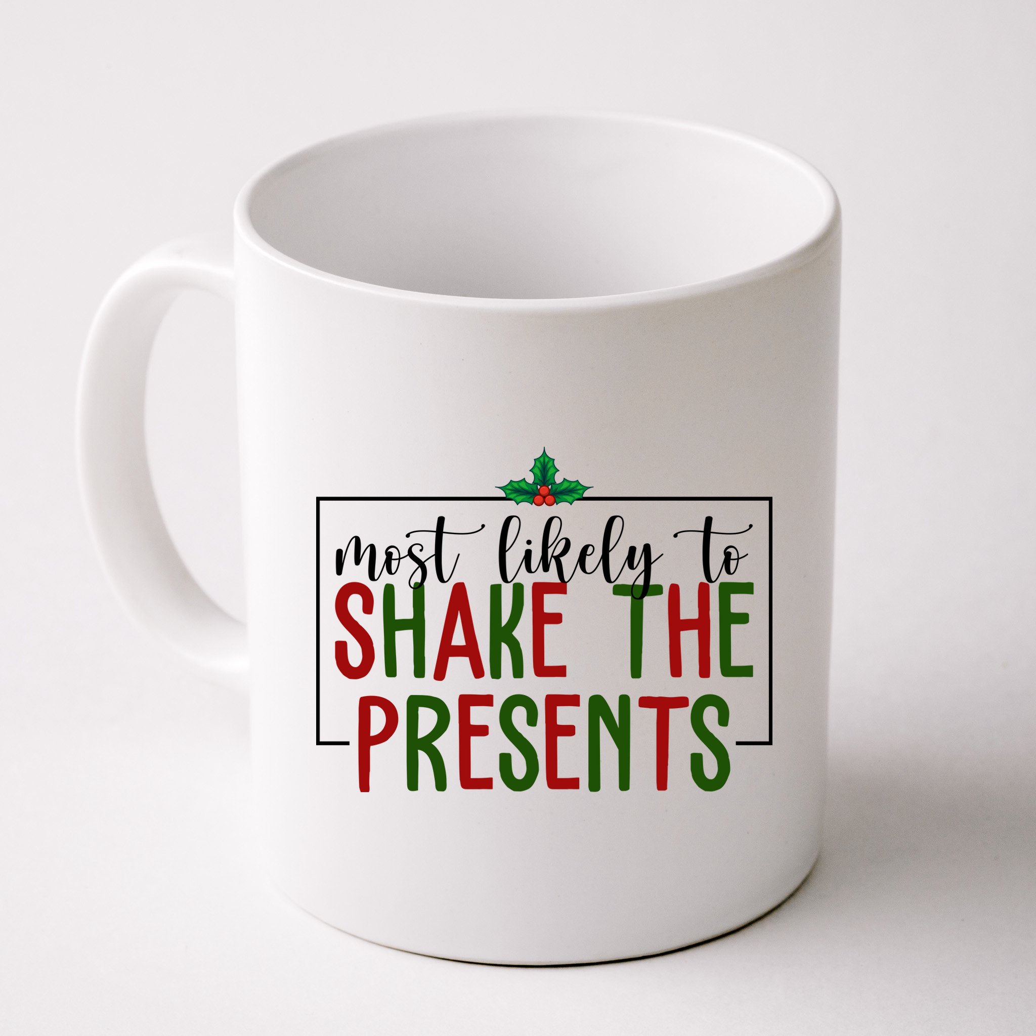 Most Likely To Shake The Presents Christmas Mug