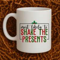 Most Likely To Shake The Presents Christmas Mug