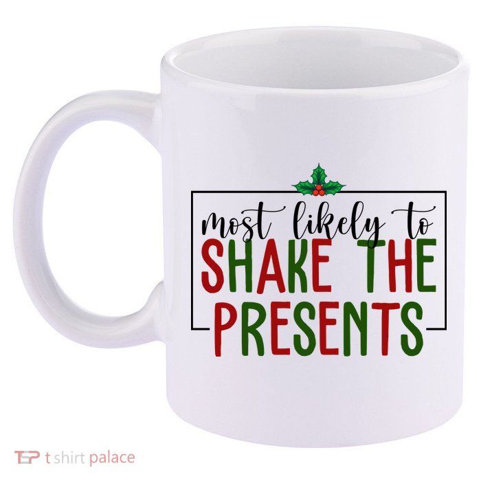 Most Likely To Shake The Presents Christmas 11oz C Handle Ceramic Mug