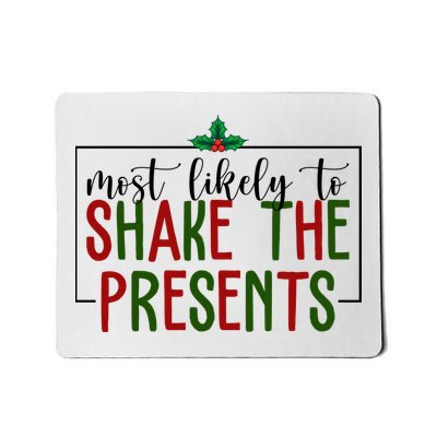 Most Likely To Shake The Presents Christmas Mousepad