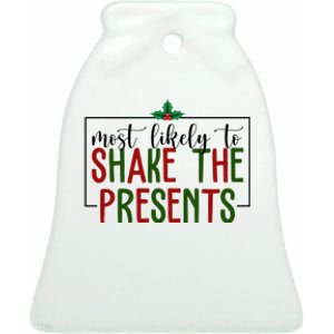 Most Likely To Shake The Presents Christmas Ceramic Bell Ornament