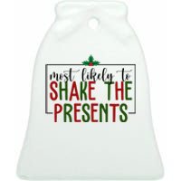 Most Likely To Shake The Presents Christmas Ceramic Bell Ornament