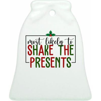 Most Likely To Shake The Presents Christmas Ceramic Bell Ornament