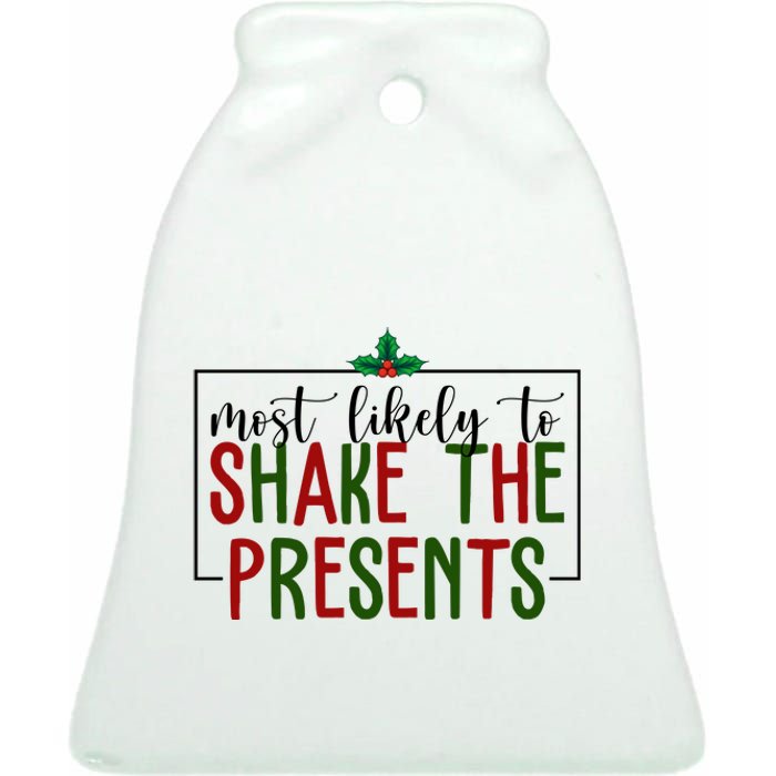 Most Likely To Shake The Presents Christmas Ceramic Bell Ornament