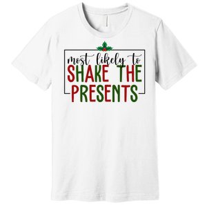 Most Likely To Shake The Presents Christmas Premium T-Shirt