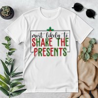 Most Likely To Shake The Presents Christmas Premium T-Shirt