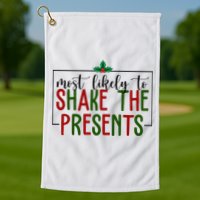 Most Likely To Shake The Presents Christmas Golf Towel