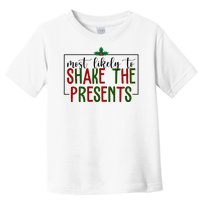 Most Likely To Shake The Presents Christmas Toddler T-Shirt