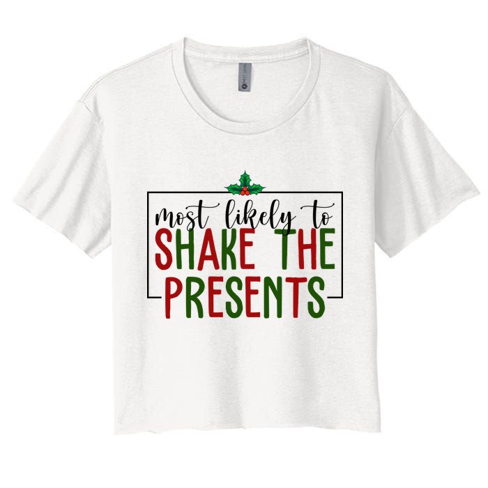 Most Likely To Shake The Presents Christmas Women's Crop Top Tee