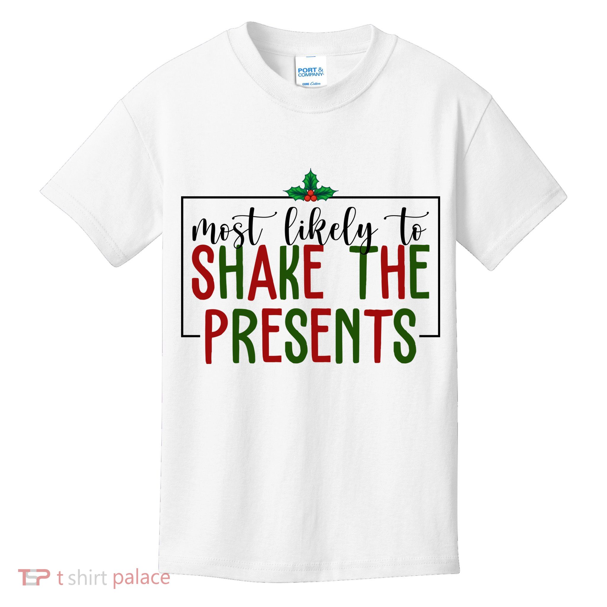 Most Likely To Shake The Presents Christmas Kids T-Shirt