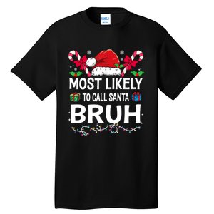 Most Likely To Call Santa Bruh Christmas Matching Family Tall T-Shirt