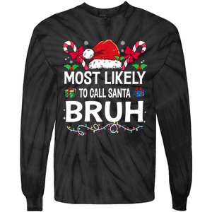 Most Likely To Call Santa Bruh Christmas Matching Family Tie-Dye Long Sleeve Shirt