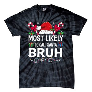 Most Likely To Call Santa Bruh Christmas Matching Family Tie-Dye T-Shirt