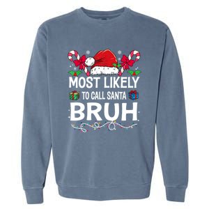 Most Likely To Call Santa Bruh Christmas Matching Family Garment-Dyed Sweatshirt