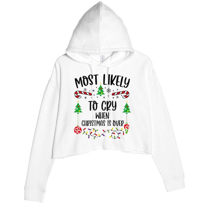 Most Likely To Cry When Christmas Is Over Funny Christmas Family Matching Cute Crop Fleece Hoodie