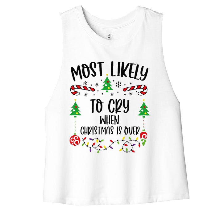 Most Likely To Cry When Christmas Is Over Funny Christmas Family Matching Cute Women's Racerback Cropped Tank