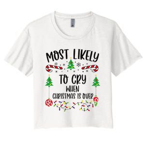 Most Likely To Cry When Christmas Is Over Funny Christmas Family Matching Cute Women's Crop Top Tee