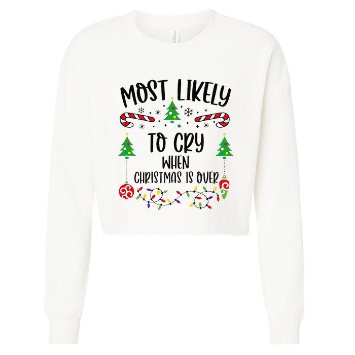 Most Likely To Cry When Christmas Is Over Funny Christmas Family Matching Cute Cropped Pullover Crew