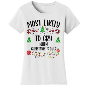 Most Likely To Cry When Christmas Is Over Funny Christmas Family Matching Cute Women's T-Shirt