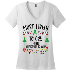 Most Likely To Cry When Christmas Is Over Funny Christmas Family Matching Cute Women's V-Neck T-Shirt