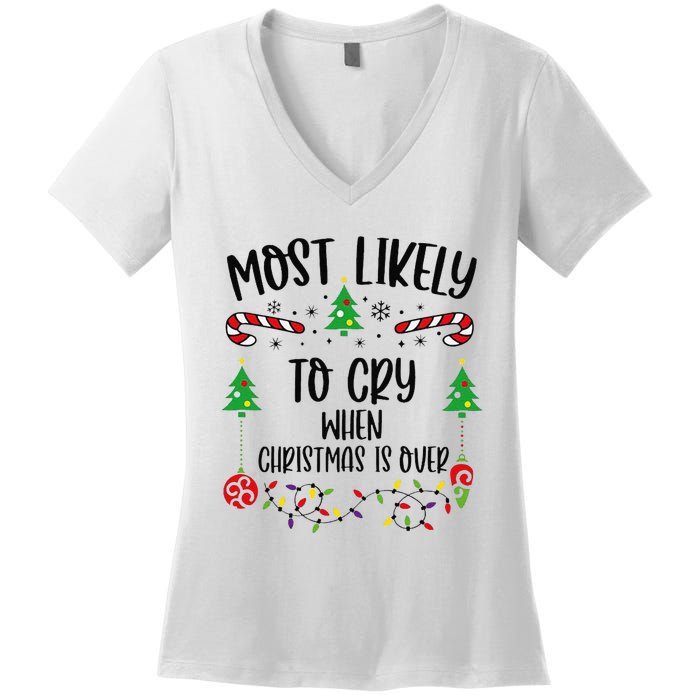 Most Likely To Cry When Christmas Is Over Funny Christmas Family Matching Cute Women's V-Neck T-Shirt