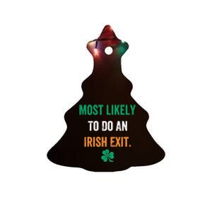 Most Likely To Do An Irish Exit Funny Ceramic Tree Ornament